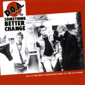 D.O.A. - Something Better Change (ANNIVERSARY EDITION) (LP)