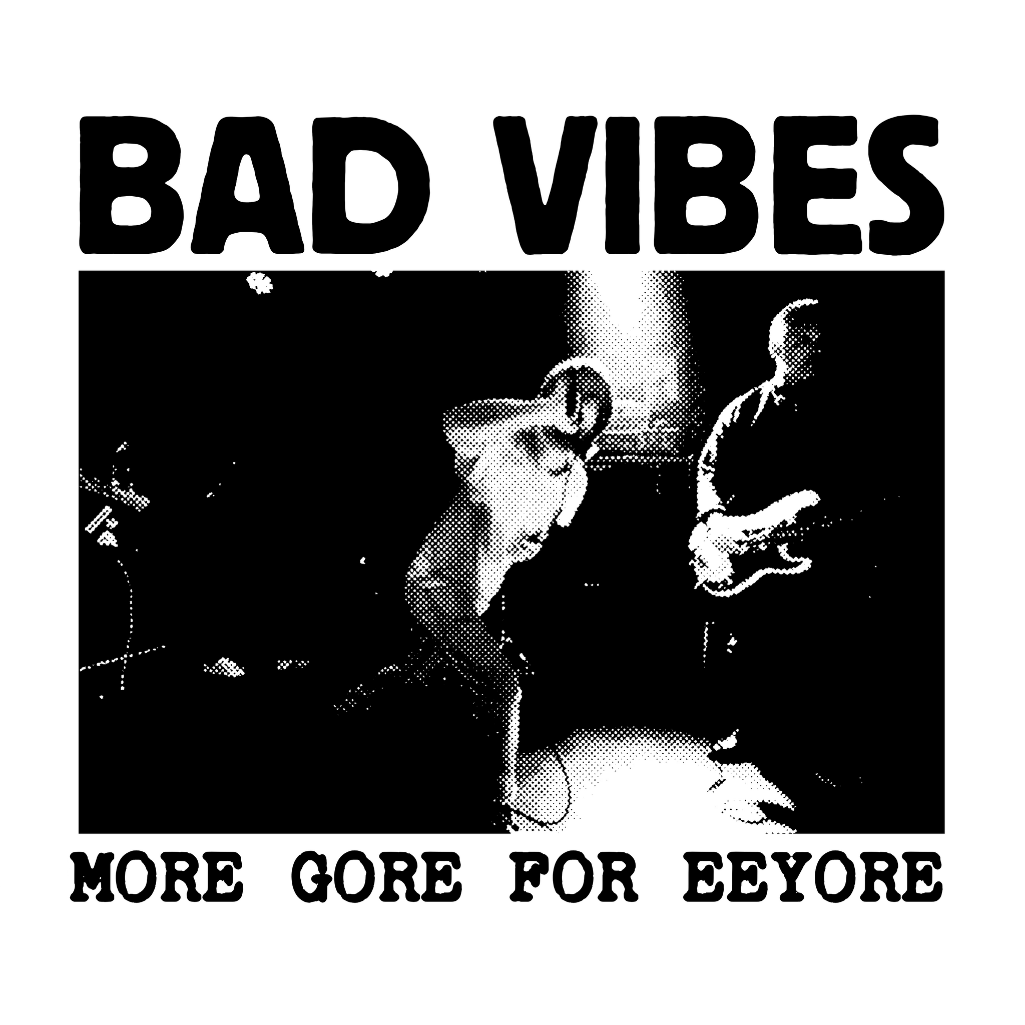 Bad Vibes - More Gore For Eeyore (7")