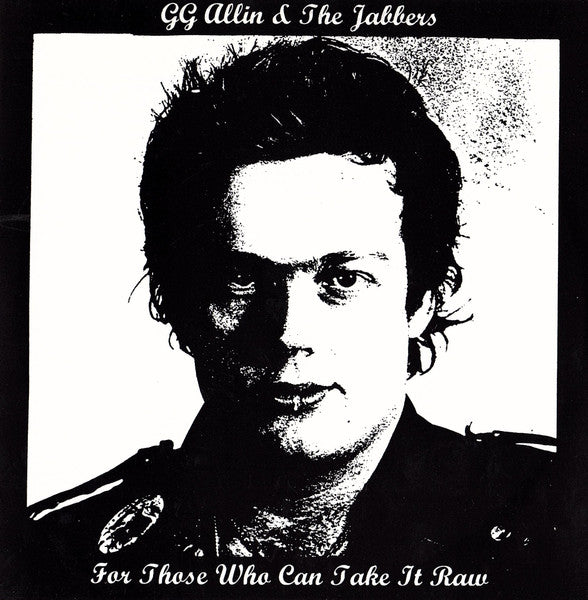 GG Allin & The Jabbers – For Those Who Can Take It Raw (7")