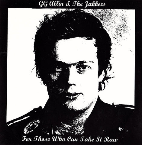 GG Allin & The Jabbers – For Those Who Can Take It Raw (7")