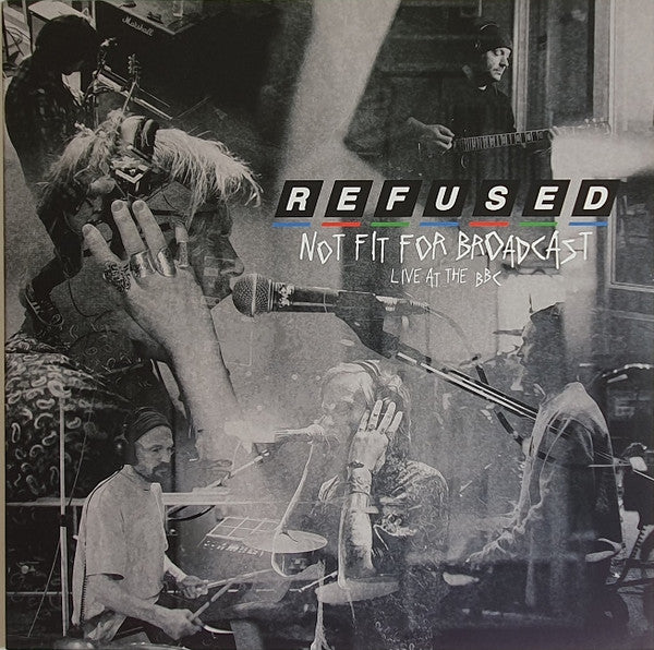 Refused 	- Not Fit For Broadcast (Live At The BBC) (LP)