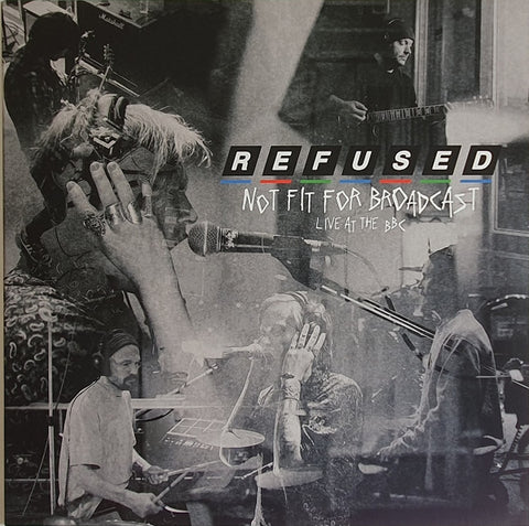 Refused 	- Not Fit For Broadcast (Live At The BBC) (LP)