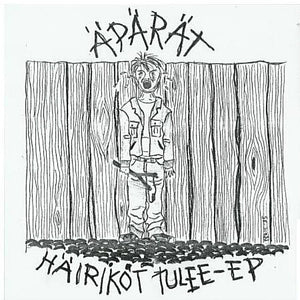 Äpärät - Häiriköt Tulee-EP (7")