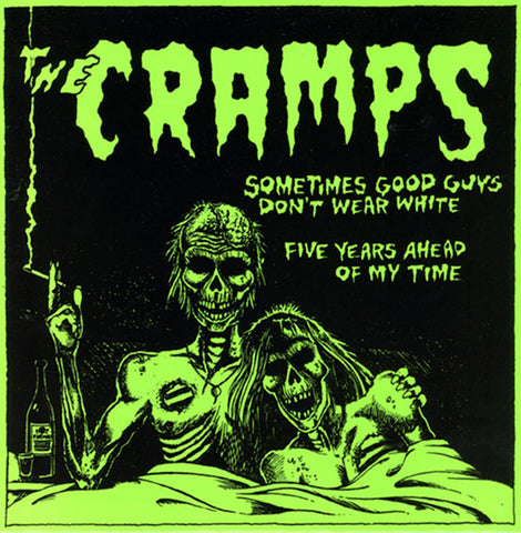 The Cramps – Sometimes Good Guys Don't Wear White / Five Years Ahead Of My Time (7")