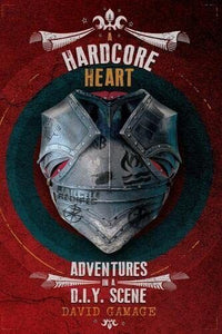 A Hardcore Heart: Adventures in a D.I.Y. Scene (BOK)