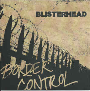 Blisterhead ‎- Border Control (7")