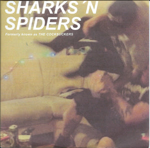 Sharks 'n Spiders - Formerly Known As The Cocksuckers (7")