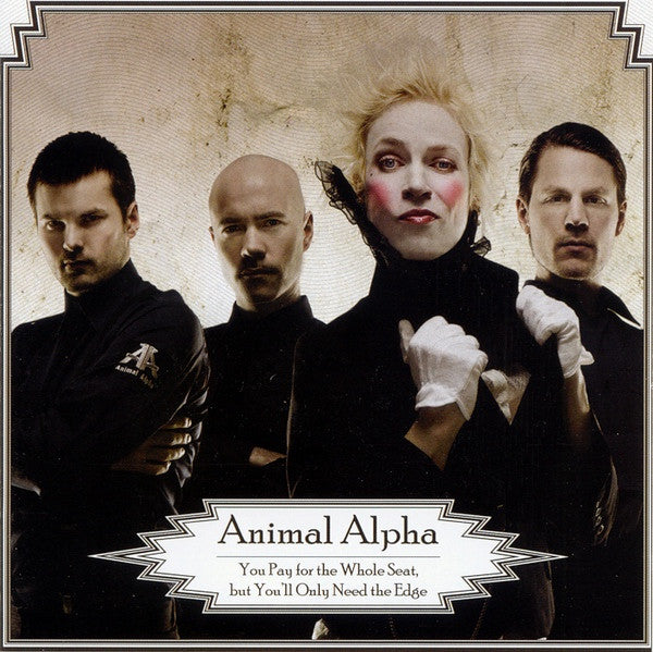 Animal Alpha ‎- You Pay For The Whole Seat, But You'll Only Need The Edge (CD)