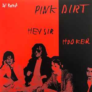 Pink Dirt ‎- Hey Sir/Hooker (LTD) (7")