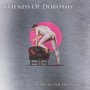 Friends Of Dorothy - Where Are All The Pretty Boys (7")