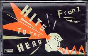 Franz Ferdinand - Hits To The Head (MC)