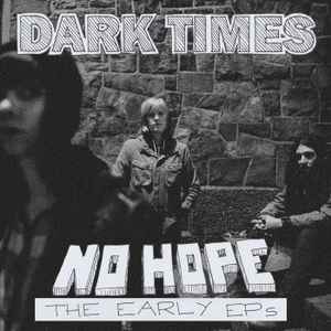 Dark Times ‎- No Hope/The Early EPs (LTD) (LP)