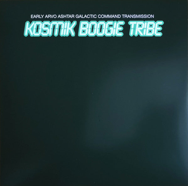 Kosmik Boogie Tribe - Early Arvo Ashtar Galactic Command Transmission (LTD) (LP)