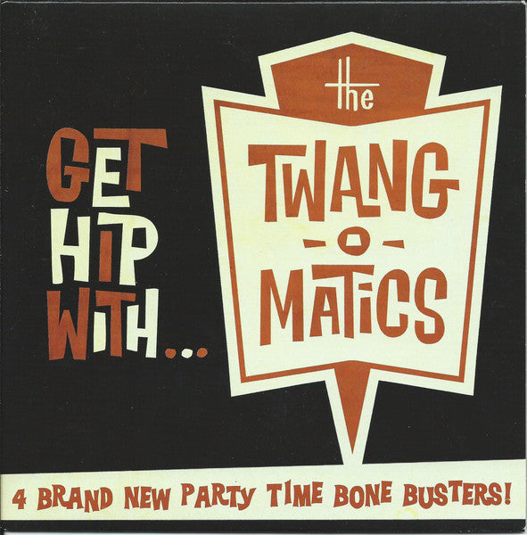 The Twang-O-Matics - Get Hip With... (7")