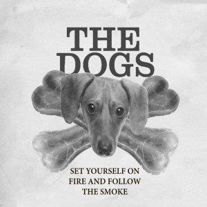 The Dogs - Set Yourself On Fire (CD)