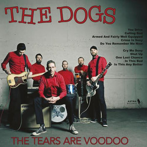The Dogs - The Tears Are Voodoo (CD)